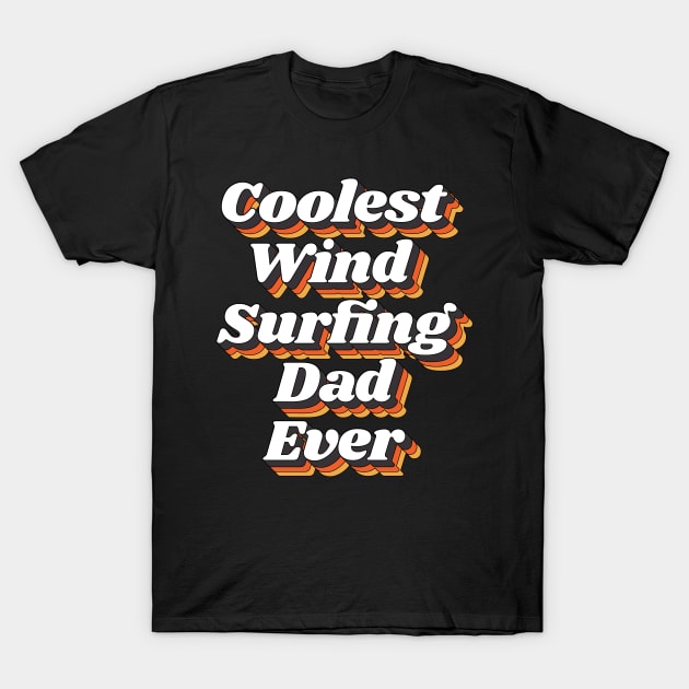 Coolest Wind Surfing Dad Ever T-Shirt by kindxinn